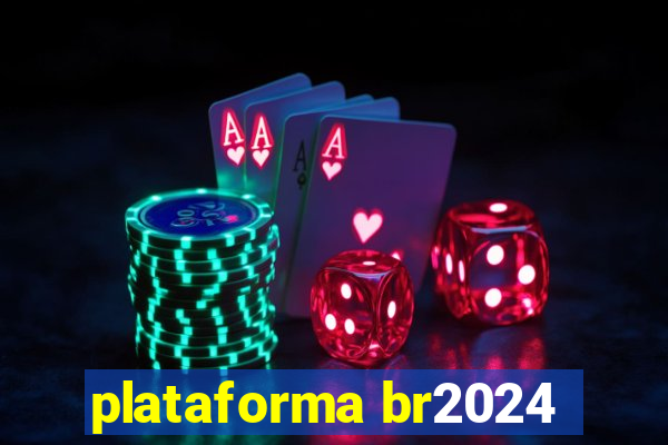 plataforma br2024